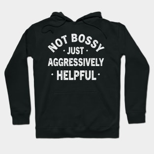 Funny Not Bossy Aggressively Helpful for Boss Entrepreneur Hoodie